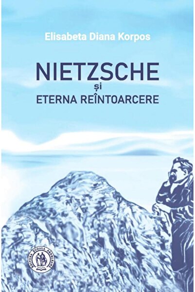 Editura Scoala Ardeleana Nietzsche si Eterna Reintoarcere, Elisabeta Diana