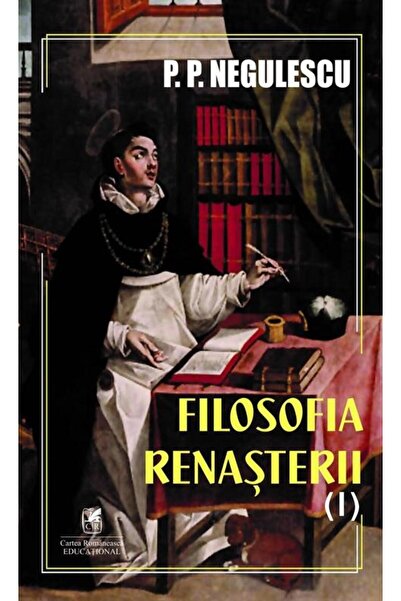 Editura Cartea Romaneasca Educational Filosofia renasterii, volumul 1, P.P. N...