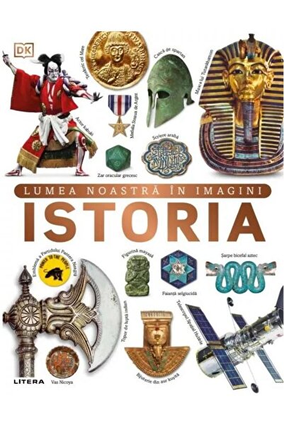 Editura Litera Istoria. Lumea noastra in imagini, DK
