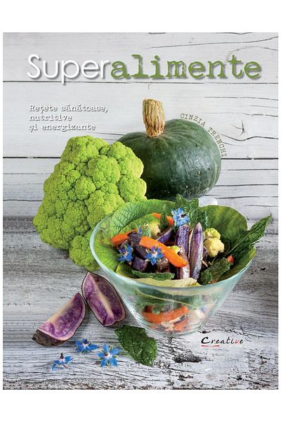 Editura Creative Publishing Superfoods. Healthy, nutritious and energizing recipes