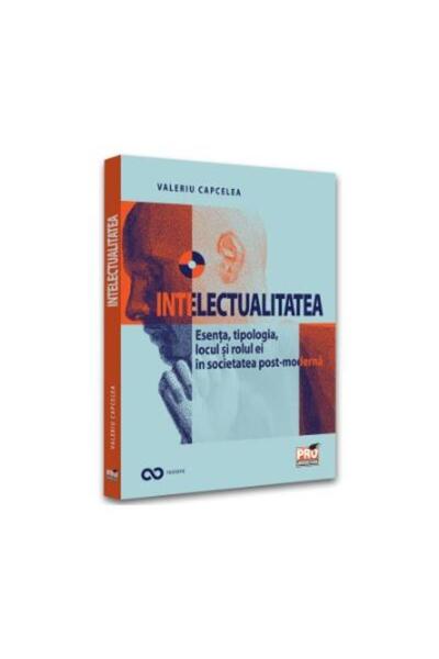 Editura Pro Universitaria Intelectualitatea. Esenta, tipologia, locul si rol