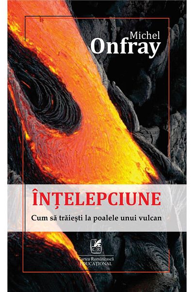 Editura Cartea Romaneasca Educational Wisdom. How to live at the foot of a volcano