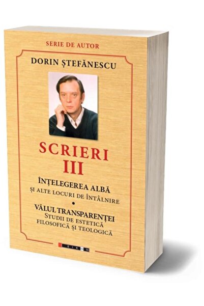 Editura Eikon Scrieri III. Intelegerea alba si alte locuri de in