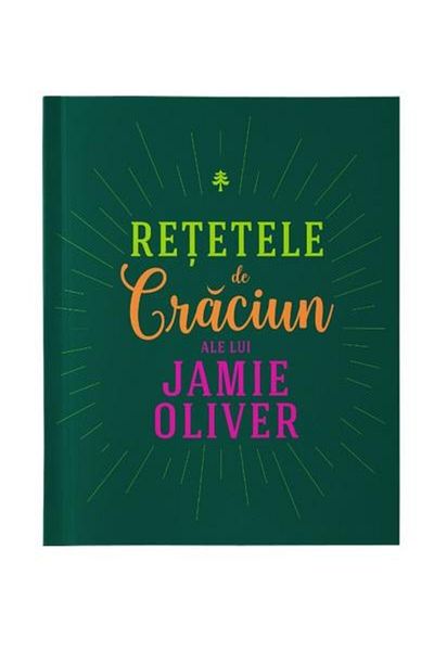 Editura Curtea Veche Jamie Oliver's Christmas Recipes, Jamie Oliver