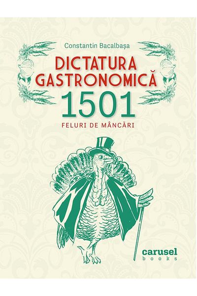 Editura Carusel Gastronomic dictatorship. 1501 dishes, Co