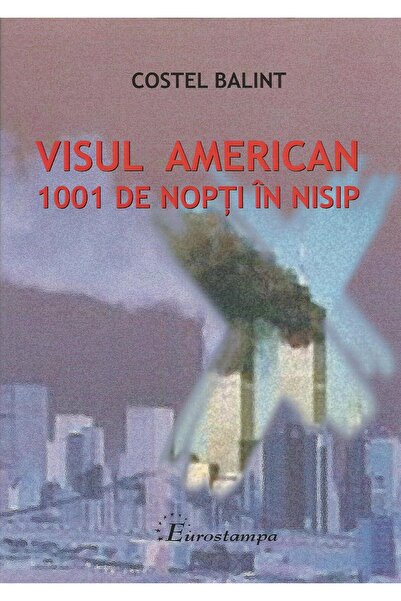 Editura Eurostampa Visul american. 1001 de nopti in nisip, Costel Bal