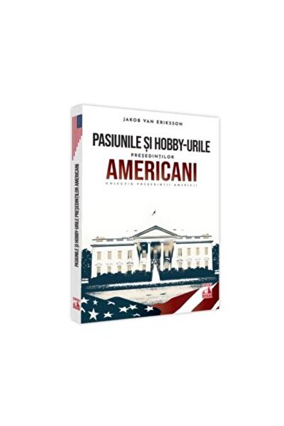 Editura Neverland Pasiunile si hobby-urile presedintilor americani,