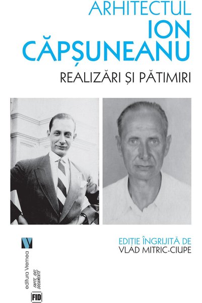 Editura Vremea Arhitectul Ion Capsuneanu. Realizari Si Patimiri,