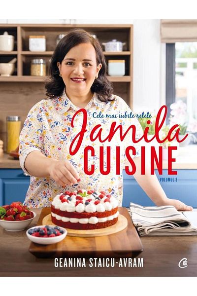 Editura Curtea Veche Jamila Cuisine. Most loved recipes. Volume 3,