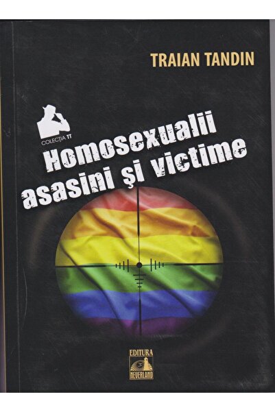 Editura Neverland Homosexualii asasini si victime, Traian Tandin