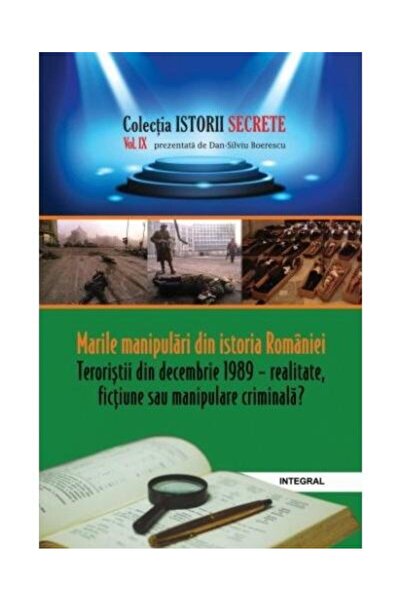 Editura Integral Marile manipulari din istoria Romaniei. Teroristii