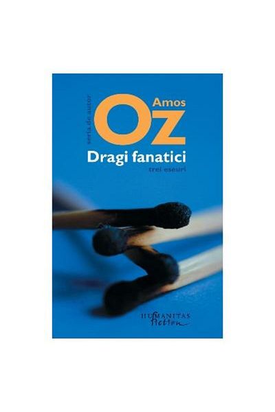 Editura Humanitas Fiction Dear Fanatics. Three Essays, Amos Oz