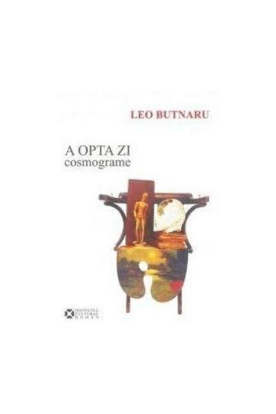 Editura Institutul Cultural Roman The eighth day - cosmograms, Leo Butnaru