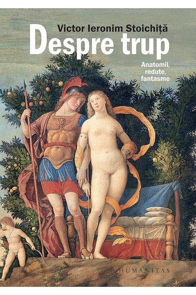 Editura Humanitas About the body. Anatomies, redoubts, fantasies, Victor Ie
