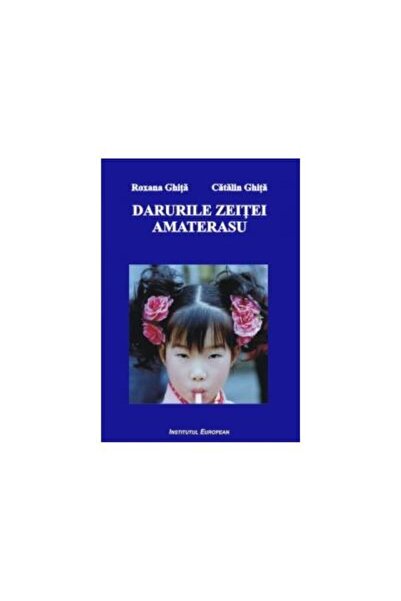 Editura Institutul European Darurile zeitei Amaterasu, Ghita Catalin