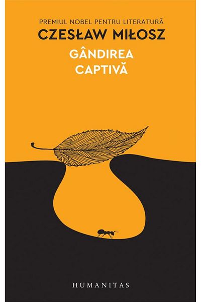 Editura Humanitas Captive Thinking, Czeslaw Milosz
