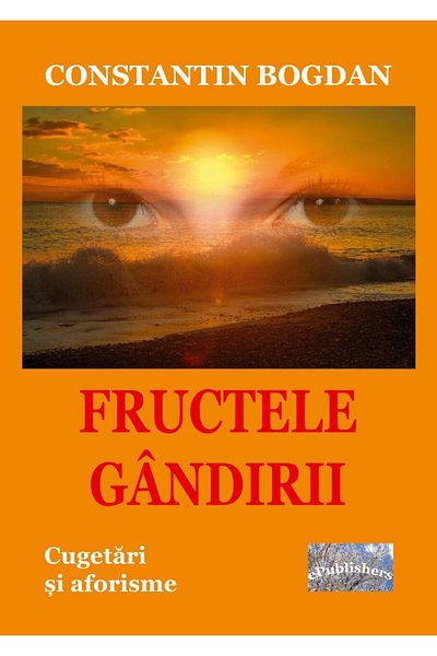 Editura ePublishers The fruits of thought. Thoughts and aphorisms, Constanti