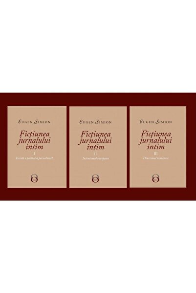 Editura Tracus Arte Fictiunea jurnalului intim. Vol I-III, Eugen Simio