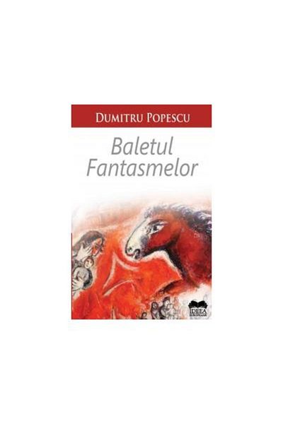 Editura Ideea Europeana The Ballet of Ghosts, Dumitru Popescu