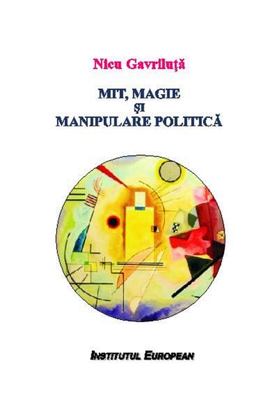 Editura Institutul European Myth, magic and political manipulation, Nicu Gavriluta