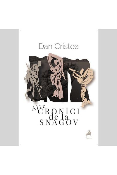 Editura Tracus Arte Other chronicles from Snagov, Dan Cristea