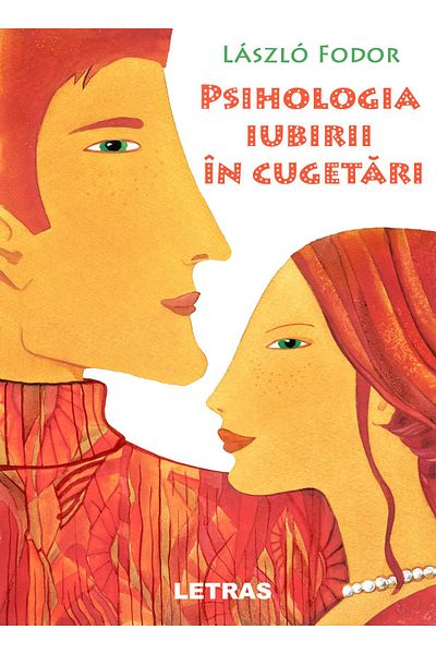 Editura Letras The Psychology of Love in Thoughts, Laszlo Fodor