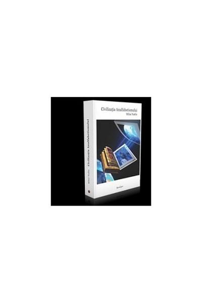 Editura Spandugino The Civilization of Illiteracy, Mihai Nadin