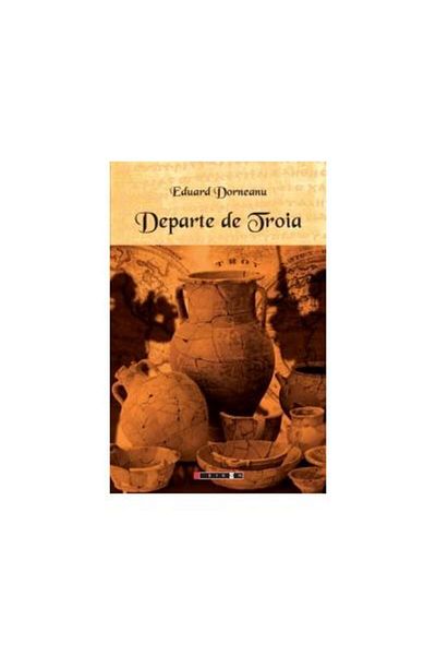 Editura Eikon Far from Troy, Eduard DORNEANU