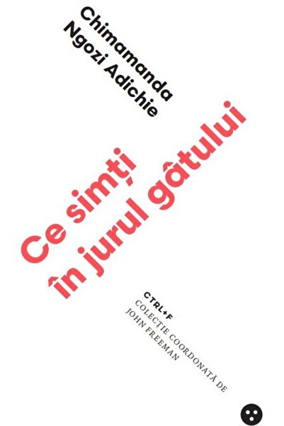 Editura Black Button Books Ce simti in jurul gatului, Chimamanda Ngozi Adichi