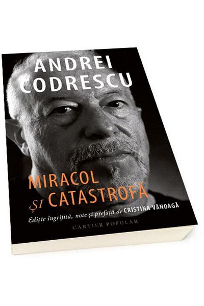 Editura Cartier Miracle and catastrophe, Andrei Codrescu