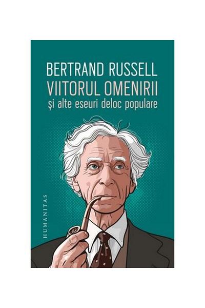 Editura Humanitas The Future of Mankind and Other Unpopular Essays, B