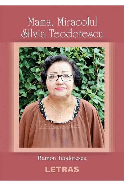 Editura Letras Mother, The Miracle Silvia Teodorescu, Ramon Teodoresc