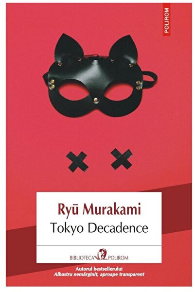 Editura Polirom Tokyo Decadence, Ryu Murakami