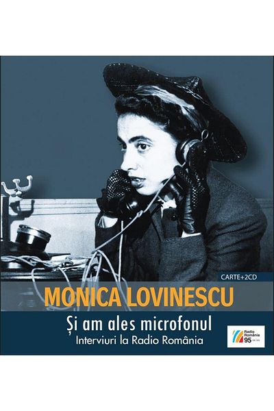 Editura Casa Radio And I chose the microphone. Interviews on Radio Romania