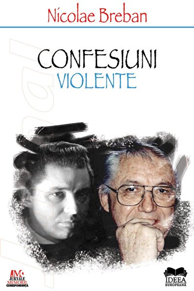 Editura Ideea Europeana Confesiuni violente, Nicolae Breban