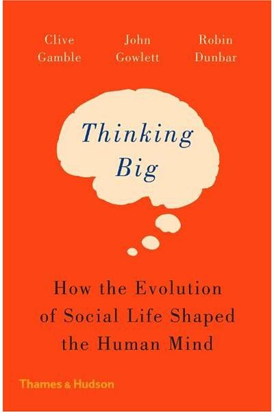 Thames & Hudson Ltd Thinking Big. How the Evolution of Social Life Sha