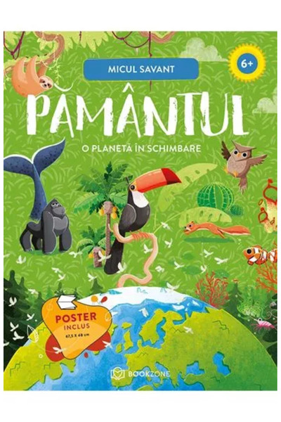 Bookzone Micul savant - Pamantul, o planeta in schimbare