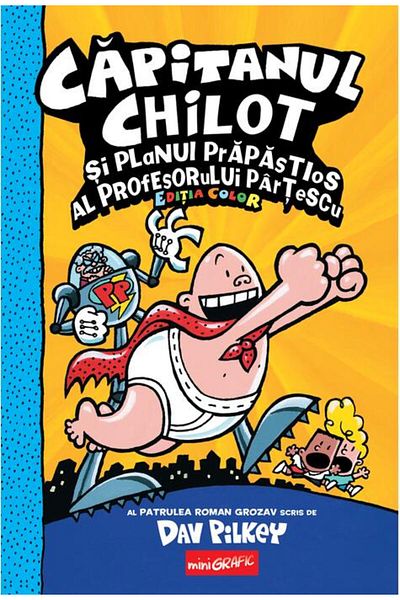 Editura Arthur CAPITANUL CHILOT 4. Capitanul Chilot si planul prapastios al profesorului... (Dav Pilkey)