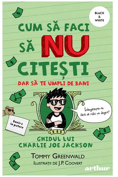 Editura Arthur Cum să faci să NU citești dar să te umpli de bani: Ghidul lui Charlie Joe Jackson #4 | paperback