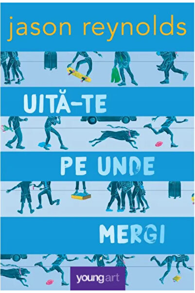 Editura Young Art UITA-TE PE UNDE MERGI (Jason Reynolds)