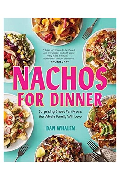 Workman Publishing Nachos for Dinner : Surprising Sheet Pan Meals the Whole F...