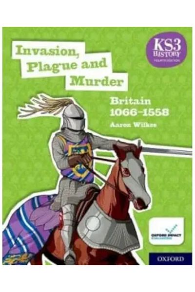Oxford KS3 History Fourth Edition: Invasion, Plague and Murder: Britain 1066–1509 - Student Book