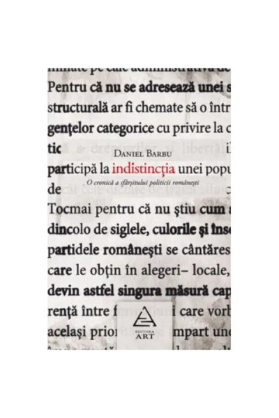 Editura Art Indistincţia. O cronică a sfârşitului politicii româneşti
