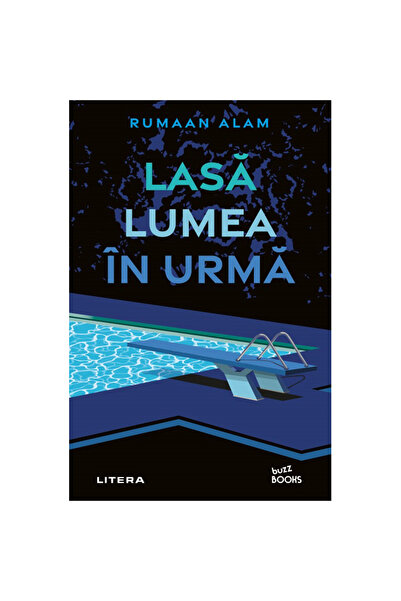 Editura Litera Lasa lumea in urma, Rumaan Alam
