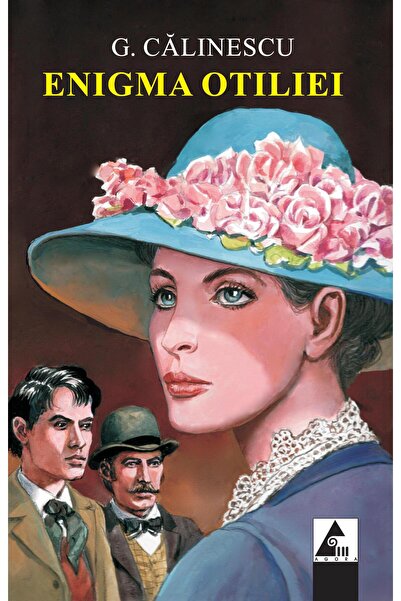 Editura Agora Enigma Otiliei, George Calinescu