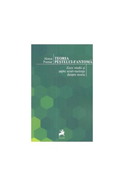 Editura Tracus Arte Teoria Pestelui - Fantoma. Zece studii si sapte scurt-met...