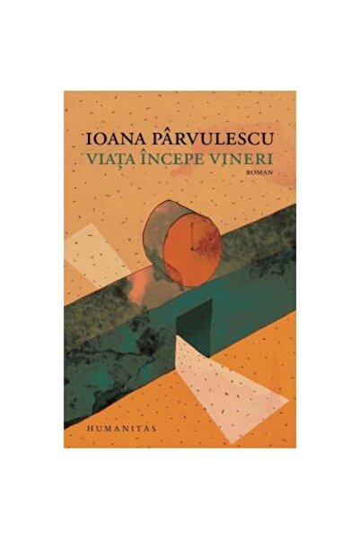 Editura Humanitas Viata incepe vineri, Ioana Parvulescu