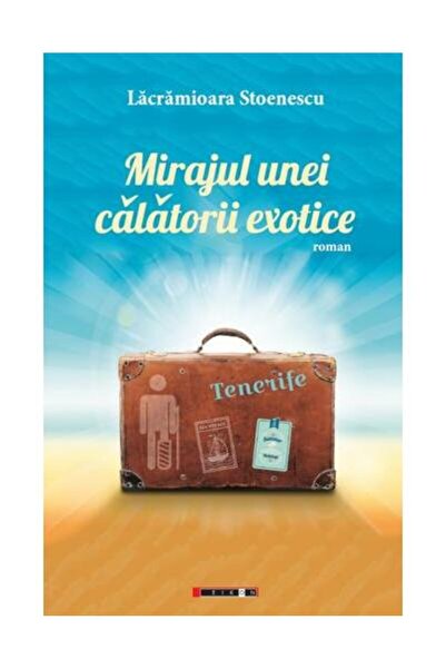 Editura Eikon Mirajul unei calatorii exotice, Lacramioara Stoenescu