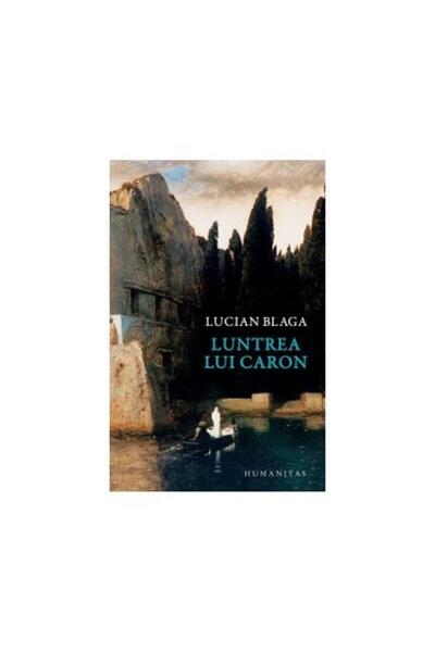 Editura Humanitas Luntrea lui Caron, Lucian Blaga