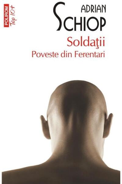 Editura Polirom Soldatii. Poveste din Ferentari (editia a II-a, de buzunar), ...
